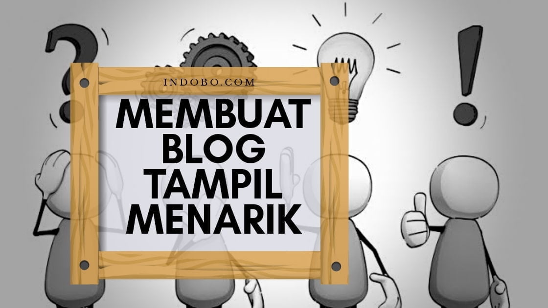 Cara Membuat Blog Menarik Tidak Sekedar Dari Tampilan Saja