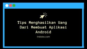 tips mendapatkan uang dari aplikasi android terbaru