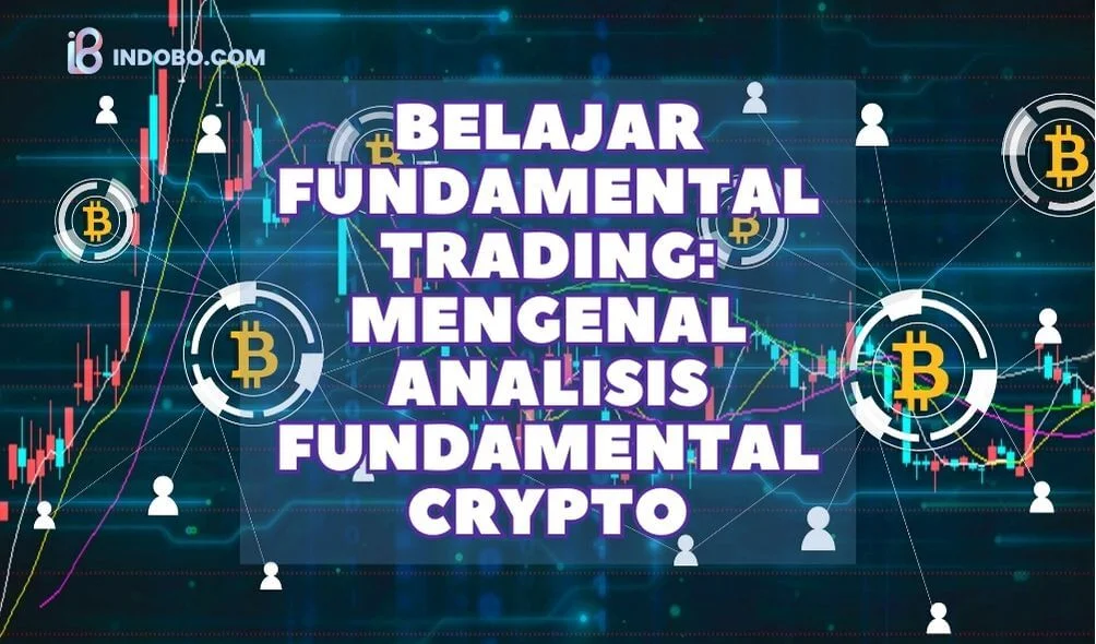 Belajar Fundamental Trading: Mengenal Analisis Fundamental Trading Crypto 6 Belajar Mengenal Analisis Fundamental Trading Crypto